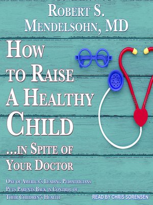How to Raise a Healthy Child...In Spite of Your Doctor - Audiobook